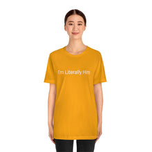 Load image into Gallery viewer, Literally Him Tee
