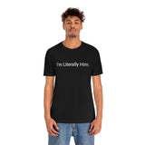 Literally Him Tee
